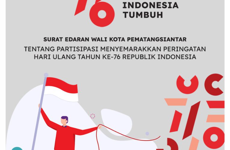 Surat Edaran Wali Kota Pematangsiantar Tentang Partisipasi Menyemarakkan Peringatan Hari Ulang Tahun Ke-76 Republik Indonesia